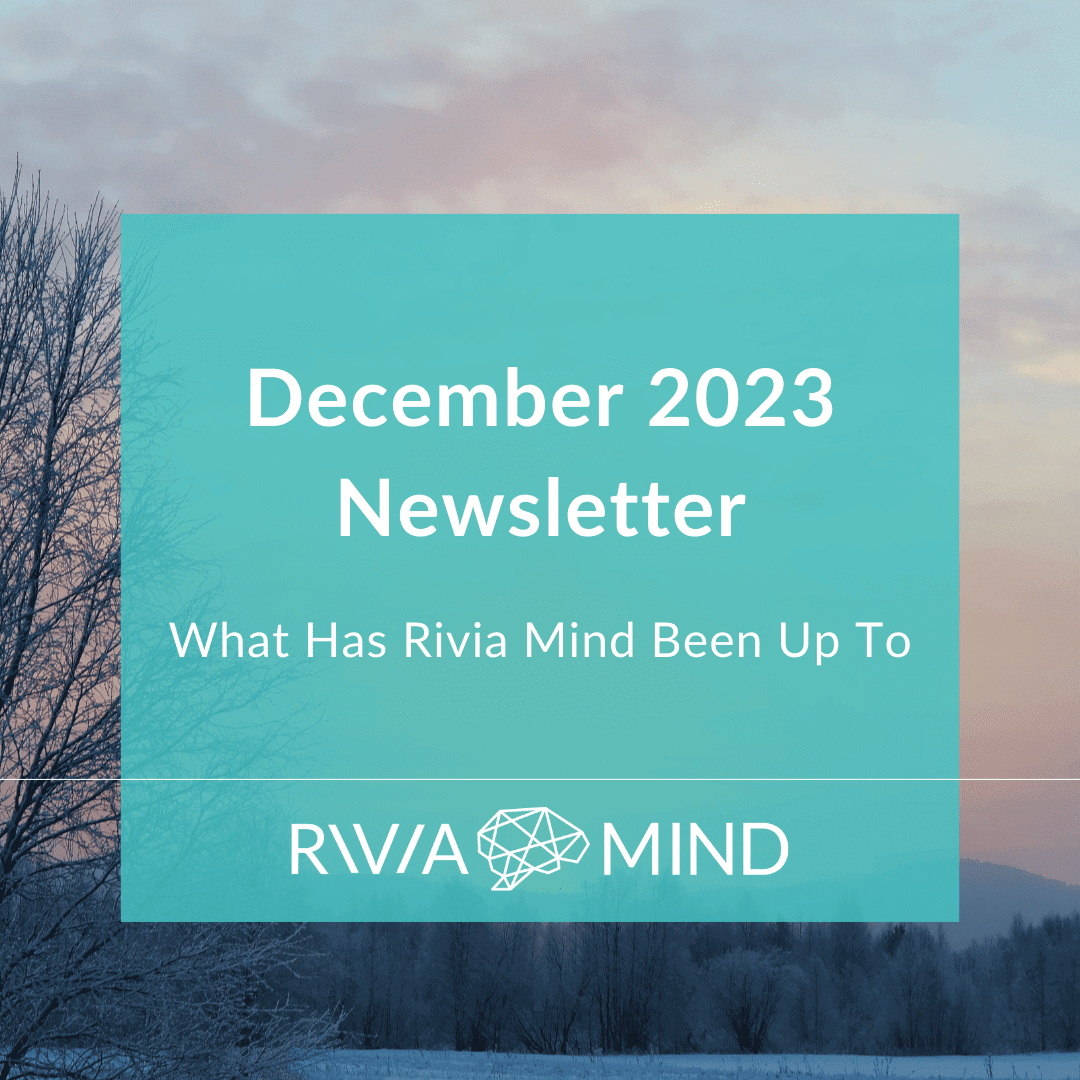 Check out what's happening at Rivia Mind in our December 2023 Newsletter.