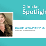 Clinician Spotlight, Elizabeth Baylor, PMHNP-BC