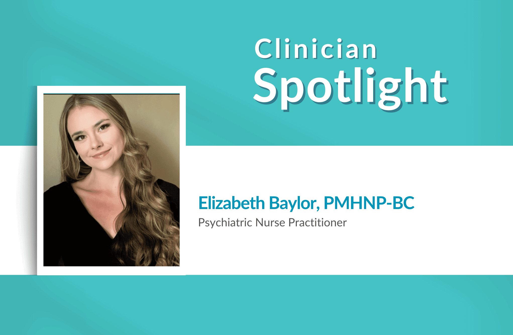 Clinician Spotlight, Elizabeth Baylor, PMHNP-BC