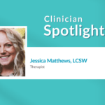 Jessica Matthews - Clinician Spotlight
