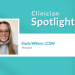clinician spotlight Kayla Wilson
