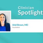 clinician spotlight - ariel brown, MD