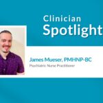 Clinician Spotlight - James Mueser