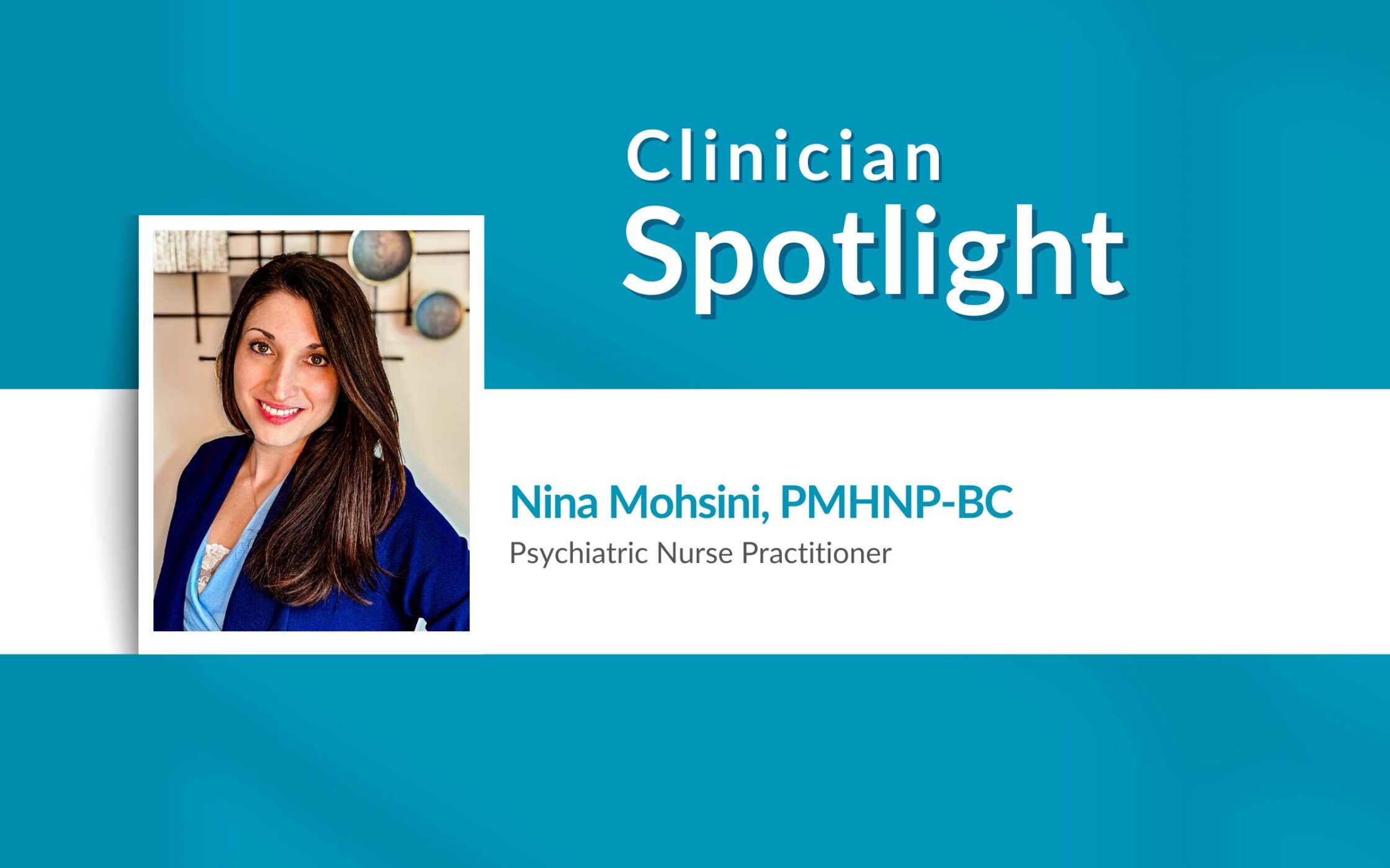 Clinician spotlight - nina mohsini