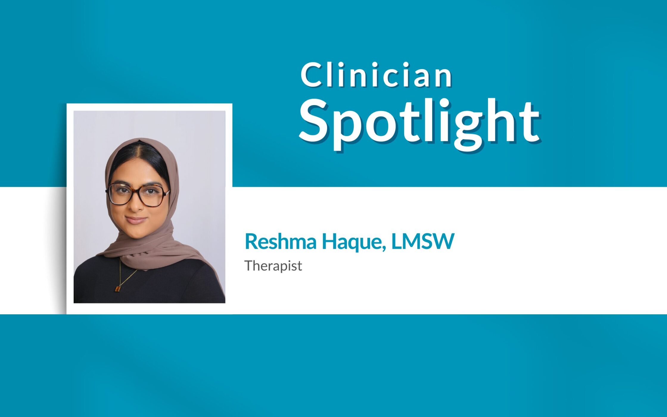 Clinician Spotlight: Reshma Haque
