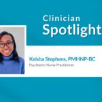 Clinician Spotlight: Keisha Stephens