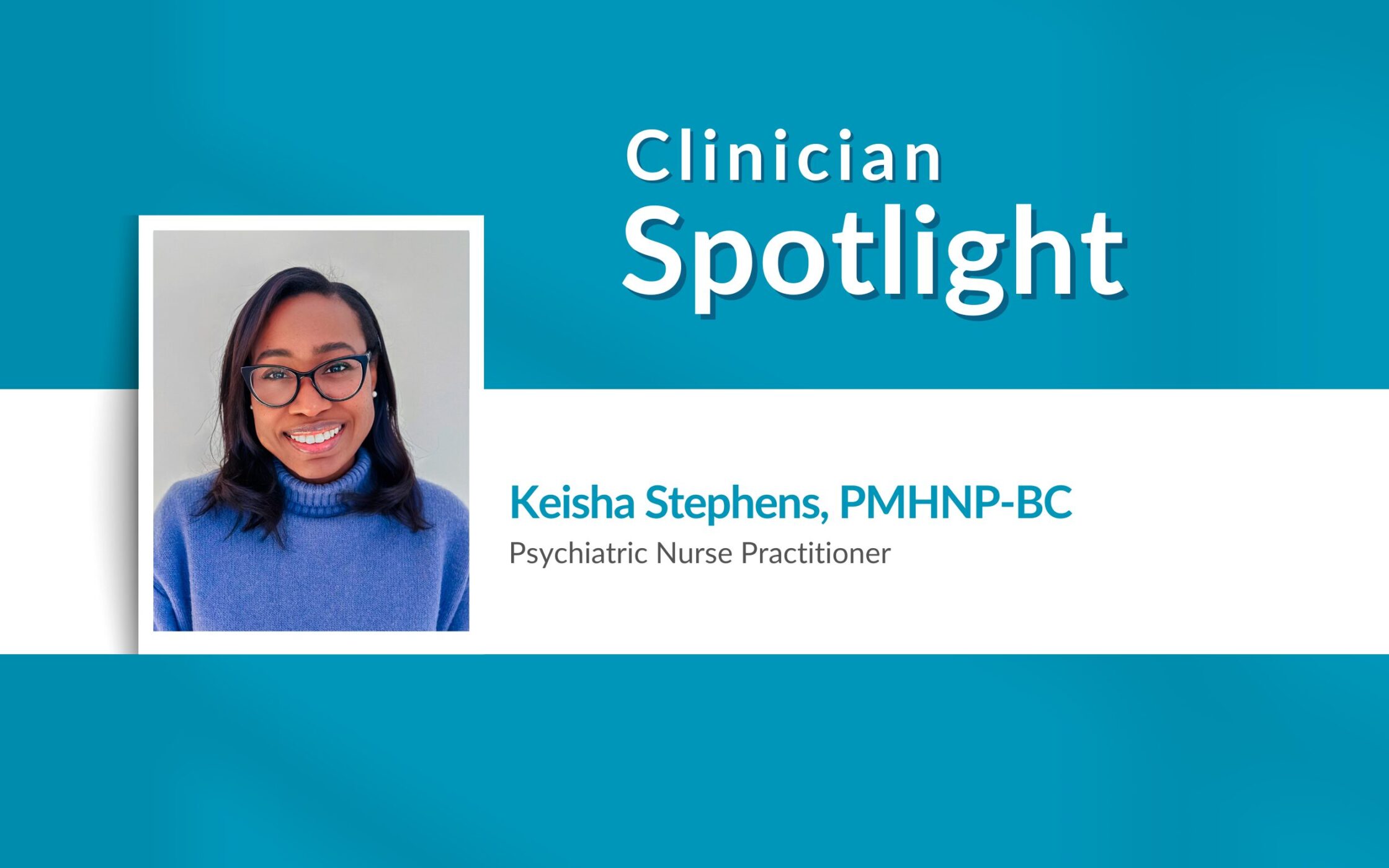 Clinician Spotlight: Keisha Stephens