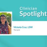 Clinician Spotlight: Victoria Cruz