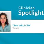 Clinician Spotlight: Diana Veliz