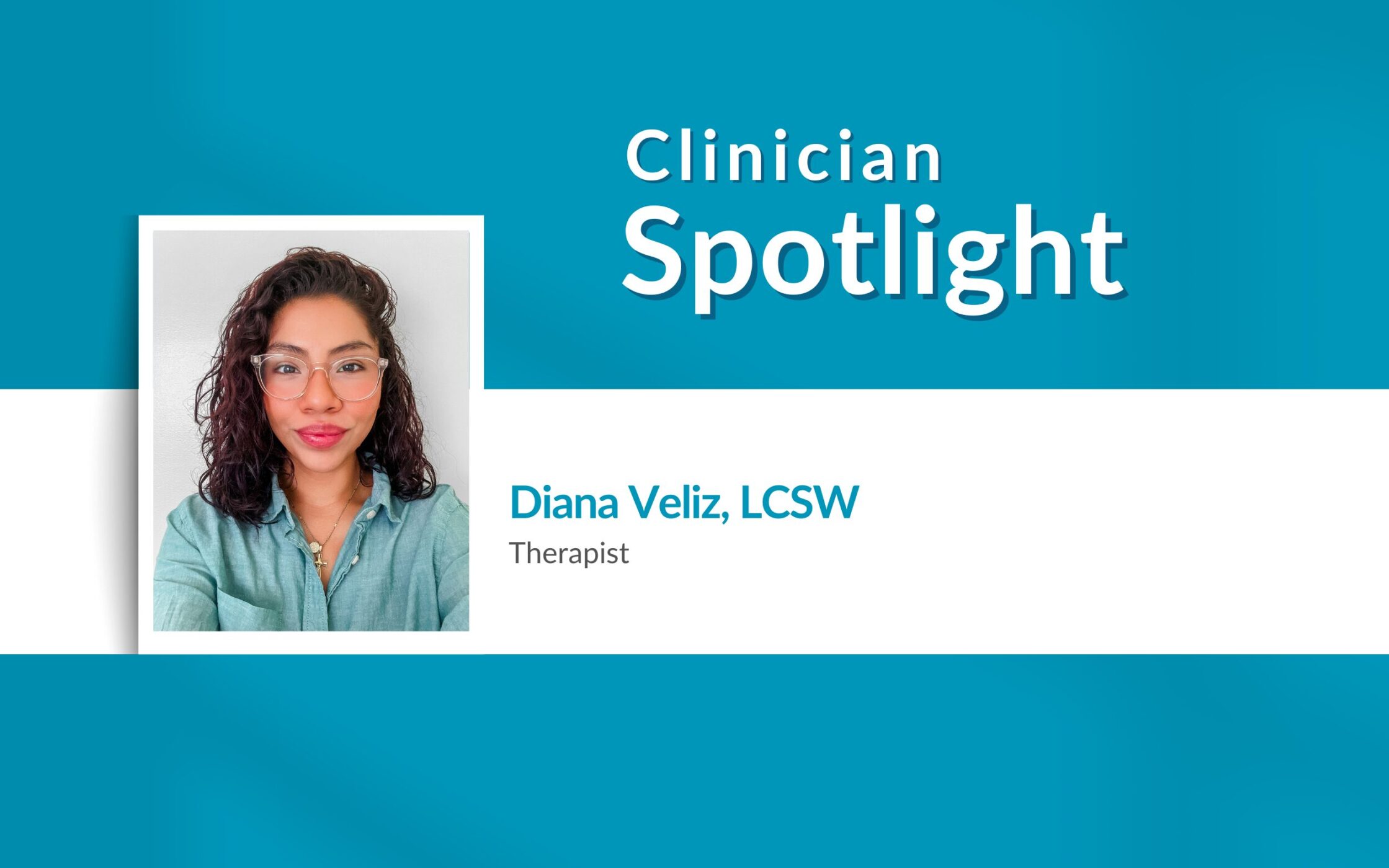 Clinician Spotlight: Diana Veliz