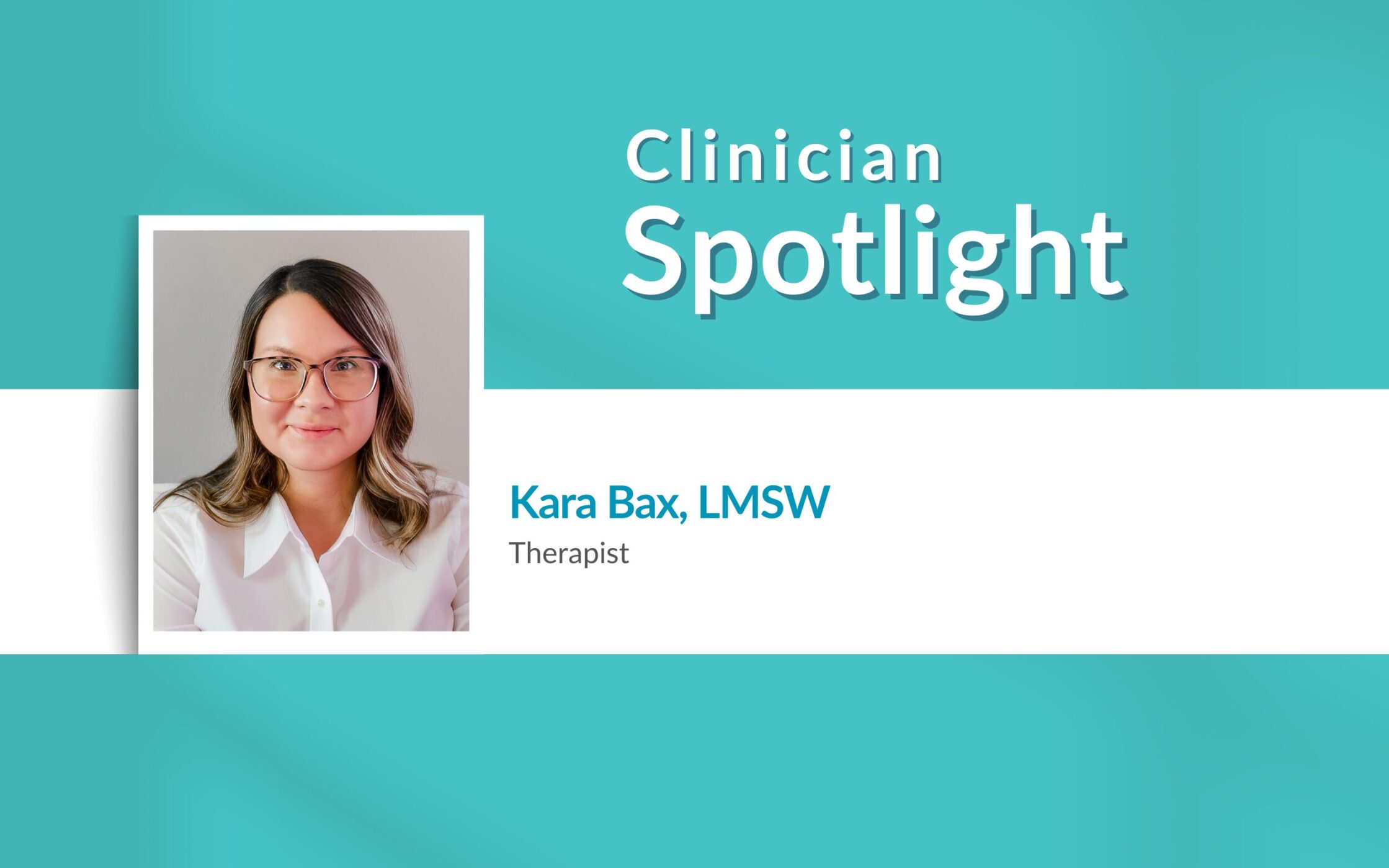 Clinician Spotlight - Kara Bax