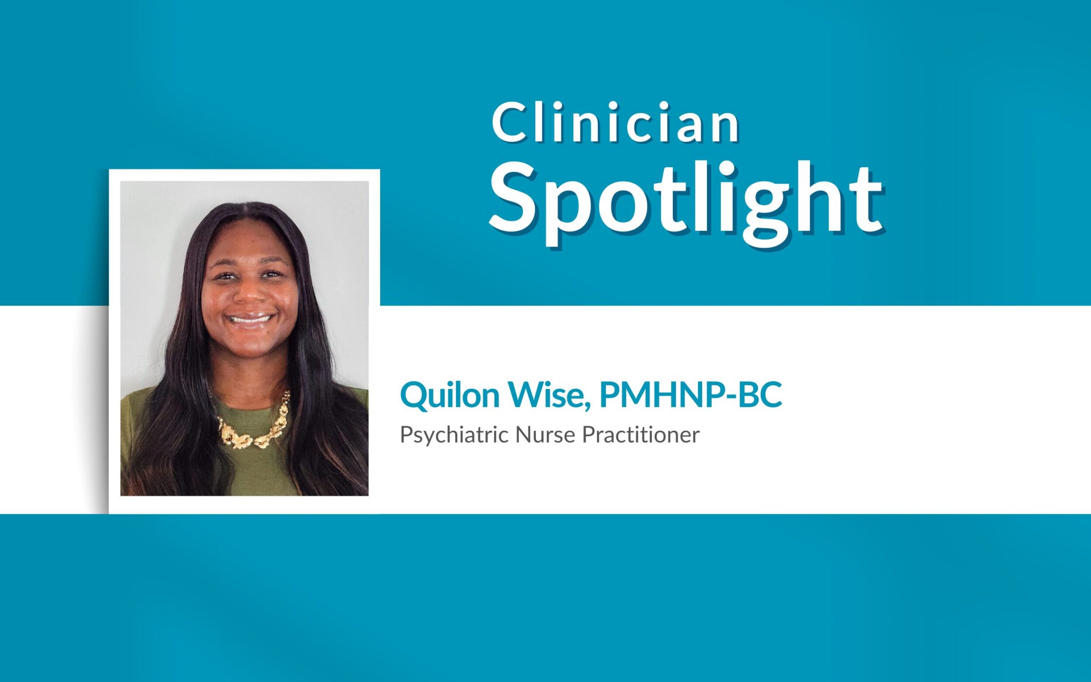 Clinician Spotlight: Quilon Wise