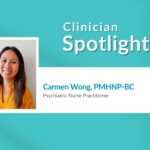 Clinician Spotlight: Carmen Wong