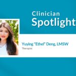 Clinician Spotlight: Yuying “Ethel” Deng