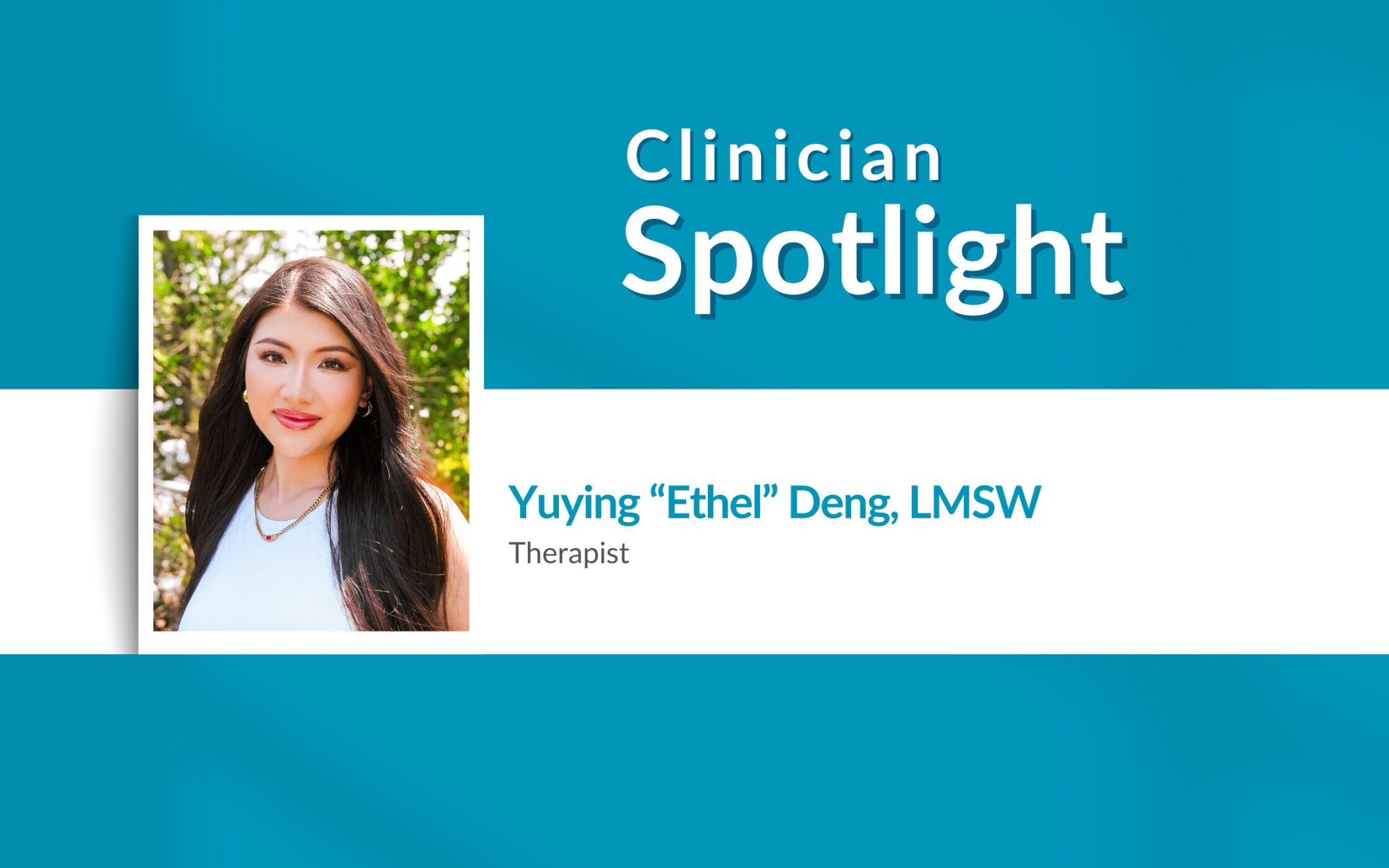 Clinician Spotlight: Yuying “Ethel” Deng