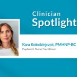 Clinician Spotlight: Kara Kolodziejczak