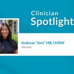 Clinician Spotlight: Andrean “Ann” Hill, LMSW