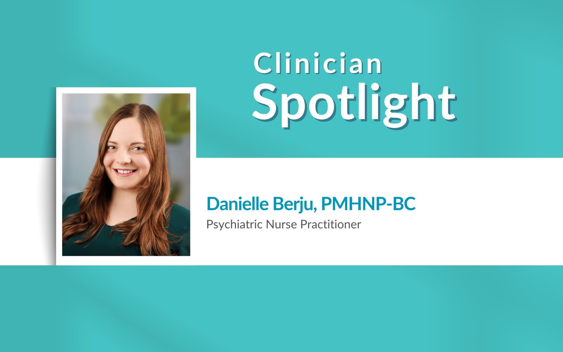 Clinician Spotlight: Danielle Berju, PMHNP-BC