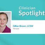 Clinician Spotlight: Gillian Brown, LCSW