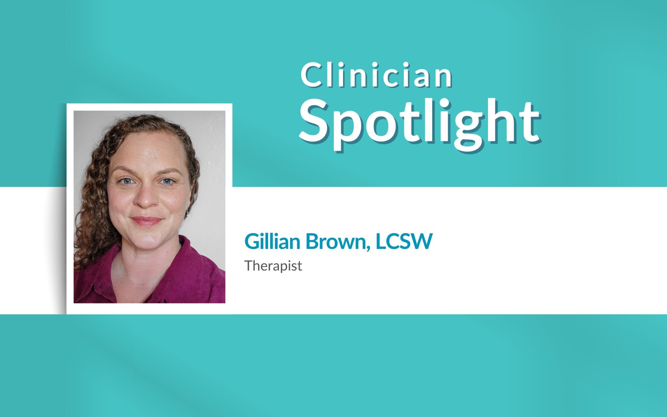 Clinician Spotlight: Gillian Brown, LCSW