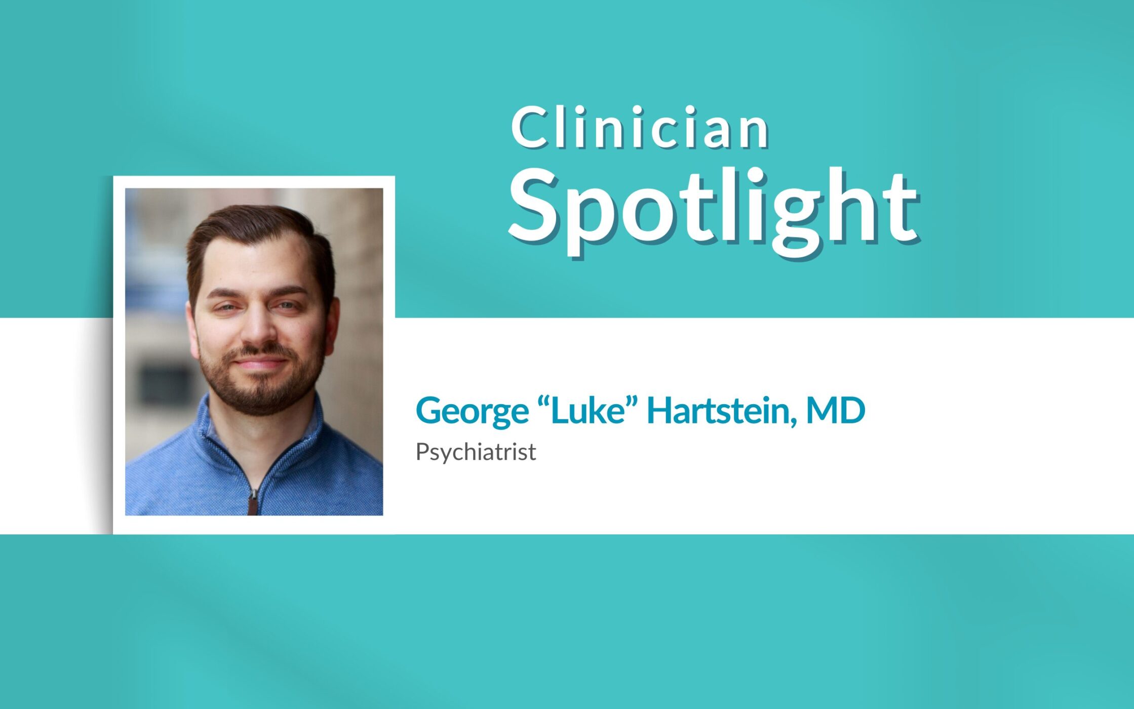 Clinician Spotlight - Luke Hartstein