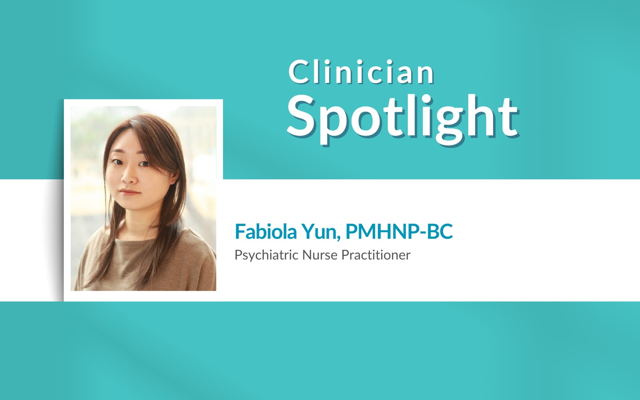 Clinician Spotlight: Fabiola Yun, PMHNP-BC