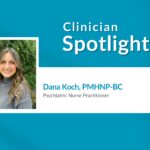 Clinician Spotlight Dana Koch