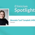 Clinician Spotlight: Lexi Campbell