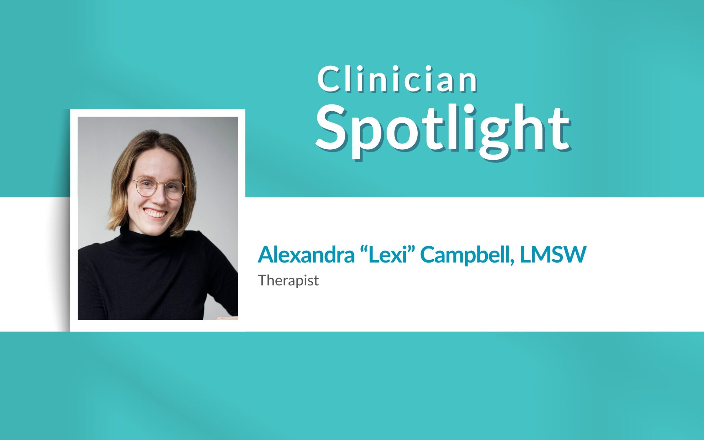Clinician Spotlight: Lexi Campbell